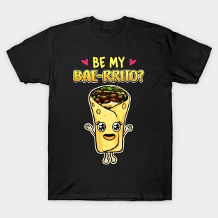 Cute & Funny Be My Bae-rrito Baerrito Burrito Pun T-Shirt